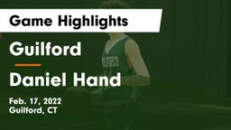 Guilford  vs Daniel Hand  Game Highlights - Feb. 17, 2022
