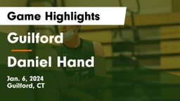 Guilford  vs Daniel Hand  Game Highlights - Jan. 6, 2024