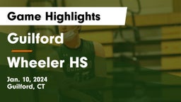 Guilford  vs Wheeler HS Game Highlights - Jan. 10, 2024