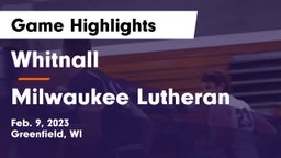 Whitnall  vs Milwaukee Lutheran  Game Highlights - Feb. 9, 2023