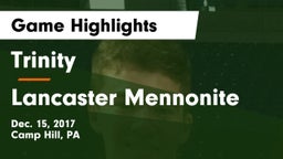 Trinity  vs Lancaster Mennonite  Game Highlights - Dec. 15, 2017