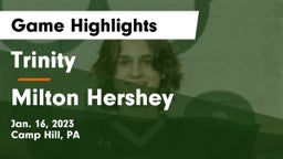 Trinity  vs Milton Hershey  Game Highlights - Jan. 16, 2023