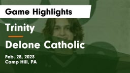 Trinity  vs Delone Catholic  Game Highlights - Feb. 28, 2023