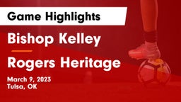 Bishop Kelley  vs Rogers Heritage  Game Highlights - March 9, 2023