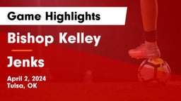Bishop Kelley  vs Jenks  Game Highlights - April 2, 2024