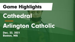 Cathedral  vs Arlington Catholic  Game Highlights - Dec. 22, 2021