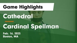 Cathedral  vs Cardinal Spellman  Game Highlights - Feb. 16, 2023