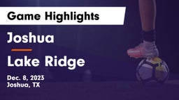 Joshua  vs Lake Ridge  Game Highlights - Dec. 8, 2023