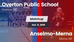 Matchup: Overton Public vs. Anselmo-Merna  2019
