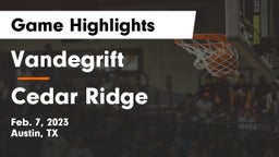 Vandegrift  vs Cedar Ridge  Game Highlights - Feb. 7, 2023