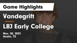 Vandegrift  vs LBJ Early College  Game Highlights - Nov. 30, 2023