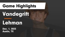 Vandegrift  vs Lehman  Game Highlights - Dec. 1, 2023