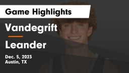 Vandegrift  vs Leander  Game Highlights - Dec. 5, 2023