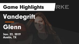 Vandegrift  vs Glenn  Game Highlights - Jan. 22, 2019