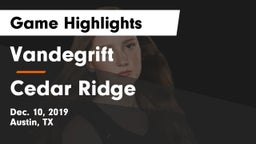 Vandegrift  vs Cedar Ridge  Game Highlights - Dec. 10, 2019