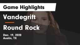 Vandegrift  vs Round Rock  Game Highlights - Dec. 19, 2020