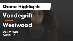 Vandegrift  vs Westwood  Game Highlights - Dec. 9, 2022