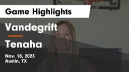 Vandegrift  vs Tenaha  Game Highlights - Nov. 18, 2023