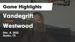 Vandegrift  vs Westwood  Game Highlights - Dec. 8, 2023