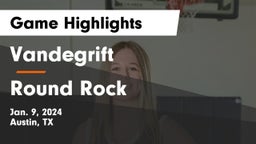 Vandegrift  vs Round Rock  Game Highlights - Jan. 9, 2024