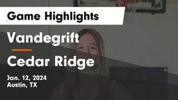 Vandegrift  vs Cedar Ridge  Game Highlights - Jan. 12, 2024