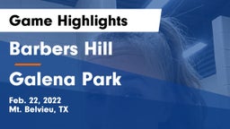 Barbers Hill  vs Galena Park  Game Highlights - Feb. 22, 2022