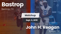 Matchup: Bastrop  vs. John H. Reagan  2018