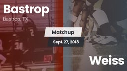 Matchup: Bastrop  vs. Weiss 2018