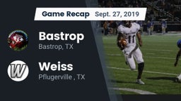 Recap: Bastrop  vs. Weiss  2019