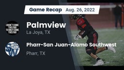 Recap: Palmview  vs. Pharr-San Juan-Alamo Southwest  2022