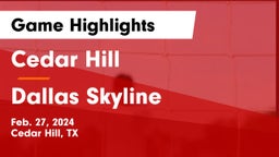 Cedar Hill  vs Dallas Skyline  Game Highlights - Feb. 27, 2024