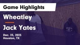 Wheatley  vs Jack Yates  Game Highlights - Dec. 23, 2023