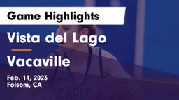Vista del Lago  vs Vacaville  Game Highlights - Feb. 14, 2023