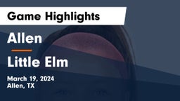 Allen  vs Little Elm  Game Highlights - March 19, 2024