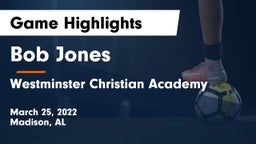 Bob Jones  vs Westminster Christian Academy Game Highlights - March 25, 2022