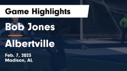 Bob Jones  vs Albertville  Game Highlights - Feb. 7, 2023