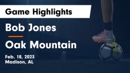 Bob Jones  vs Oak Mountain  Game Highlights - Feb. 18, 2023
