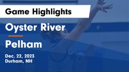 Oyster River  vs Pelham  Game Highlights - Dec. 22, 2023
