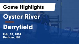 Oyster River  vs Derryfield  Game Highlights - Feb. 28, 2024