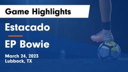 Estacado  vs EP Bowie Game Highlights - March 24, 2023