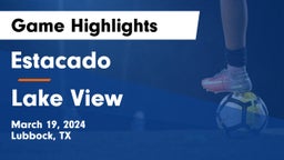 Estacado  vs Lake View  Game Highlights - March 19, 2024