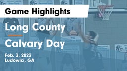 Long County  vs Calvary Day  Game Highlights - Feb. 3, 2023