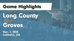 Long County  vs Groves  Game Highlights - Dec. 1, 2023