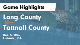 Long County  vs Tattnall County  Game Highlights - Dec. 5, 2023