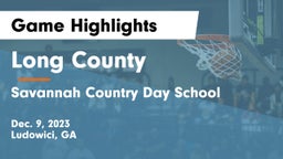 Long County  vs Savannah Country Day School Game Highlights - Dec. 9, 2023