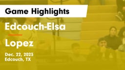 Edcouch-Elsa  vs Lopez  Game Highlights - Dec. 22, 2023