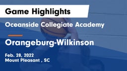 Oceanside Collegiate Academy vs Orangeburg-Wilkinson  Game Highlights - Feb. 28, 2022