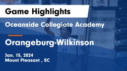 Oceanside Collegiate Academy vs Orangeburg-Wilkinson  Game Highlights - Jan. 15, 2024
