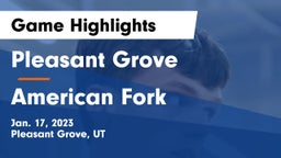 Pleasant Grove  vs American Fork  Game Highlights - Jan. 17, 2023