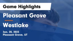 Pleasant Grove  vs Westlake  Game Highlights - Jan. 20, 2023